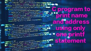 Basic C programme using escape sequence \n to print name and address using only one printf statement