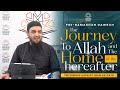 The Journey To Allah And The Abode Of The Hereafter || Shaykh Muhammad Tim Humble