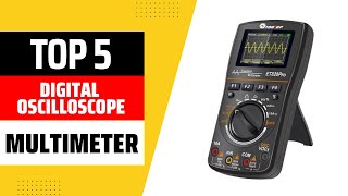 Top 5 Best Digital Oscilloscope Multimeter 2024