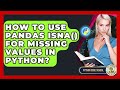 How To Use Pandas Isna() For Missing Values In Python? - Python Code School