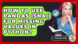 How To Use Pandas Isna() For Missing Values In Python? - Python Code School