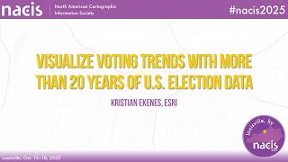 Visualize voting trends with more than 20 years of U.S. election data - Kristian Ekenes, Esri