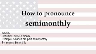 How to pronounce 'semimonthly' + meaning