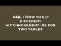 SQL : How to set different auto-increment ids for two tables
