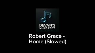 Robert Grace - Home (Slowed)