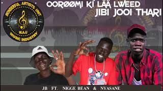 JB FT NIGGE BEAN \u0026 NYASAN  OORØØMI KI LAA LWEED JIBI JOO THARI