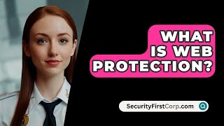 What Is Web Protection? - SecurityFirstCorp.com