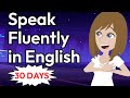 30 Days to Speak English FLUENTLY - English Conversation Practice