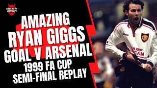 Amazing Ryan Giggs Goal v Arsenal -1999 FA Cup Semi-Final Replay