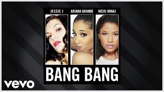 Jessie J Ariana Grande Nicki Minaj - Bang Bang Official Audio