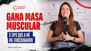 Cómo GANAR MASA MUSCULAR💪 5 tips básicos que a MÍ ME FUNCIONARON 🍑