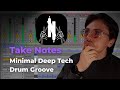 The Easiest Techniques To Build Minimal Tech House Drums In The Style Of Take Notes.