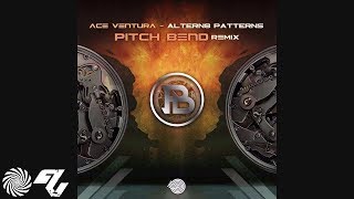 Ace Ventura - Altern8 Patterns (Pitch Bend Remix)
