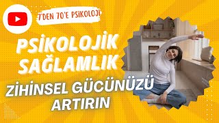 Psikolojik Sağlamlık: Zihinsel Gücünüzü Artırın!