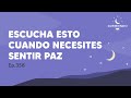 ESCUCHA ESTO Cuando Necesites SENTIR PAZ - Episodio 358 | Durmiendo Podcast