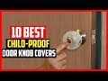 ✅Top 10 Best Child-Proof Door Knob Covers in 2025