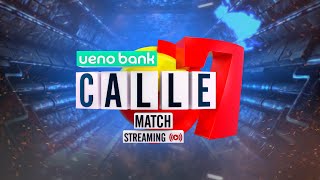 🔴 STREAMING EN VIVO | Ueno Bank Calle7 Match