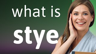 Stye — what is STYE meaning