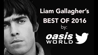 Liam Gallagher's Best of 2016!
