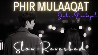 Phir mulakat hogi kabhi - Lofi [Slowed+Reverb] | Jubin Nautiyal |143soulMusic