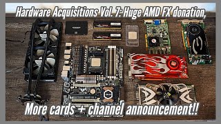 Hardware Acquisitions Vol. 7: Huge AMD FX Donation, More Cards and Channel Annou