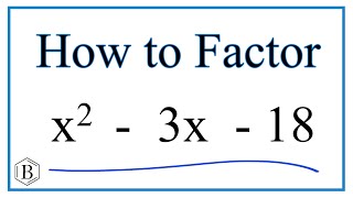 How to Solve x^2 - 3x - 18 = 0 by Factoring