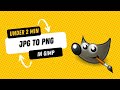 How to Convert Jpg to Png in GIMP