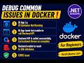Debug Common Docker Issues For Beginners | Docker Tutorial For .NET Developers
