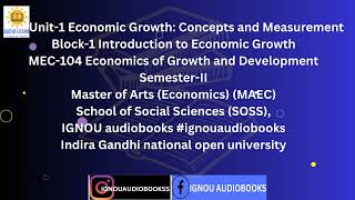 Unit-1 Economic Growth: Concepts and Measurement Block-1 MEC 104 SEM2 MAEC SOSS #ignou #economics