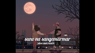 #lofi #song  Suno na sang e marmar|| slow and reverb|| Arjit singh|| youngistaan
