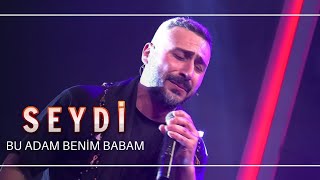 Seydi - Bu Adam Benim Babam