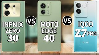 infinix Zero 30 vs Moto edge 40 vs iqoo z7 pro