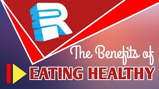 The Benefits of Eating Healthy