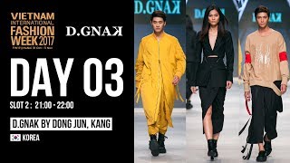 D.GNAK SHOWCASE | VIETNAM INTERNATIONAL FASHION WEEK FALL WINTER 2017