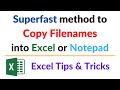 Copy the Filenames into an Excel worksheet or a Text file