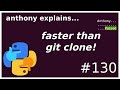 faster than git clone! (beginner - intermediate) anthony explains #130