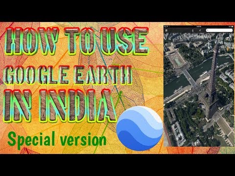 How to use Google earth in india How to use Google earth in india