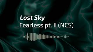 Lost Sky - Fearless pt. II (NCS) [ Copyright Free Music ]