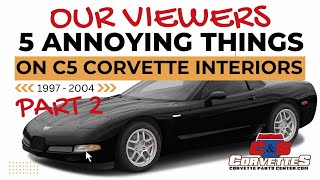 Viewer submitted: 5 annoying things on C5 Corvette interiors / part 2