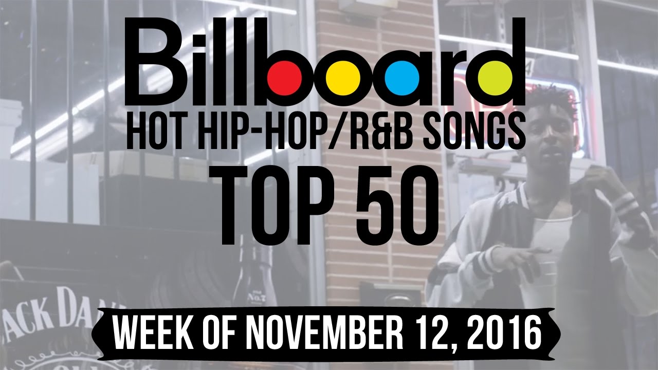 Top 50 - Billboard Hip-Hop/R&B Songs | Week Of November 12, 2016 ...