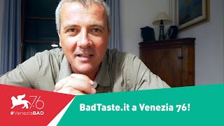 BadTaste.it a Venezia 76!