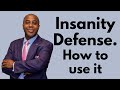 How to Use the Insanity Defense