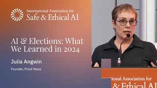 AI and Elections: What We Learned in 2024 – Julia Angwin | IASEAI 2025