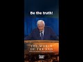 Be the truth! | The World of the End | Dr. David Jeremiah