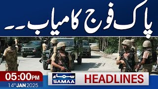 Pak Army Successful Conduct Successful Operation | 05 PM News Headlines | 14 Jan 2025 | SAMAA TV