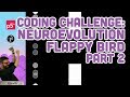 Coding Challenge #100: Neuroevolution Flappy Bird - Part 2