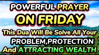 POWERFUL FRIDAY PRAYERS - Blessings Will Rain On Home - THIS BEAUTIFUL DUA THE KEY TO SOLVE PROBLEMS