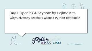 [PyConAPAC2023] Day1 Opening & Keynote by Hajime Kita