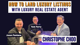 How To Land A Luxury Listing With Luxury Real Estate Agent Christophe Choo interview with Tom Ferry.