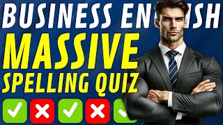 Business English: Massive 50-Question Spelling Quiz